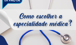 Como escolher a especialidade médica?